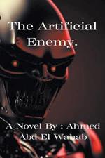 The Artificial Enemy.