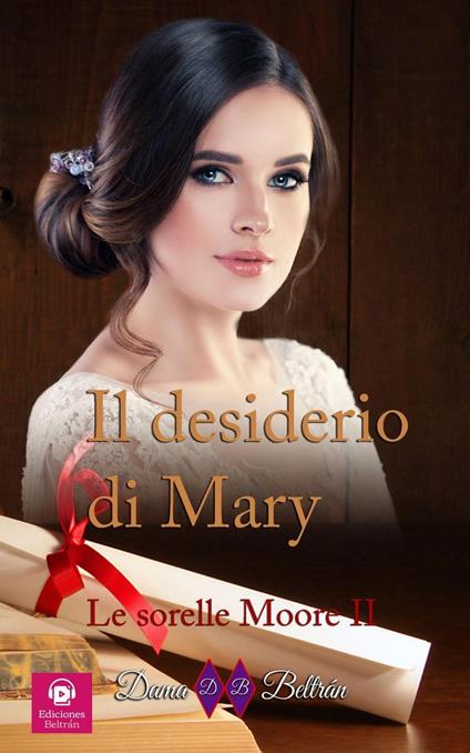 Il desiderio di Mary - Dama Beltrán - ebook