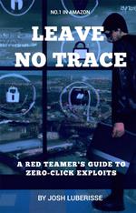 Leave No Trace: A Red Teamer's Guide to Zero-Click Exploits