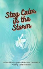 Stay Calm in the Storm