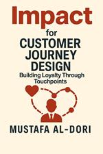 Impact for Customer Journey Design: Building Loyalty Through Touchpoints