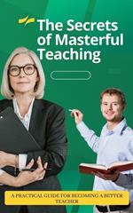 The Secrets of Masterful Teaching