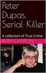 Peter Dupas, Serial Killer A Collection of True Crime
