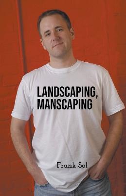 Landscaping, Manscaping - Frank Sol - cover