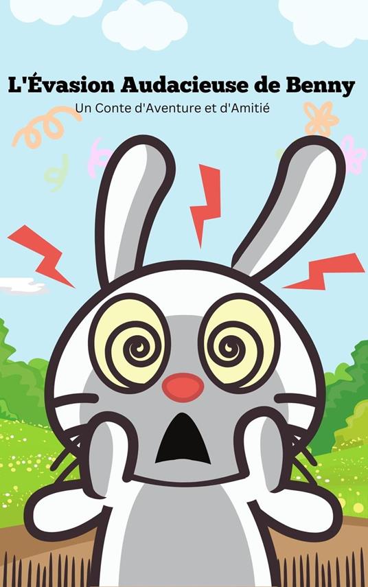 L'Évasion Audacieuse de Benny Un Conte d'Aventure et d'Amitié - Ayman Hassan - ebook