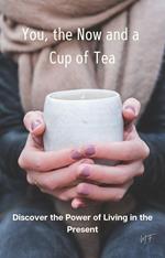 You, the Now and a Cup of Tea