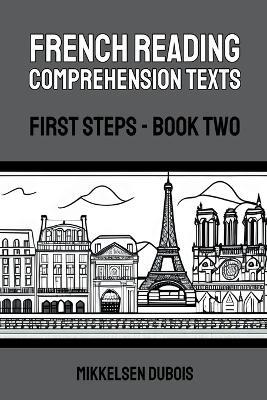 French Reading Comprehension Texts: First Steps - Book Two - Mikkelsen DuBois - cover