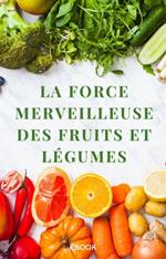 La force merveilleuse des fruits et légumes