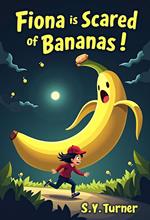 Fiona Is Scared of Bananas