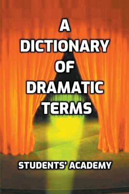 A Dictionary of Dramatic Terms - Students' Academy - cover