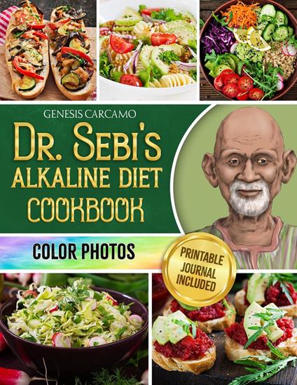 Dr. Sebi's Alkaline Diet Cookbook: Revitalize Your Life, Purify Your System, and Achieve Optimal Wellness [II EDITION]