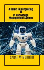 A Guide to Integrating AI in Knowledge Management System