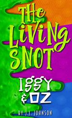 Iggy & Oz: The Living Snot
