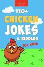 Chicken Jokes: 110+ Chicken Jokes & Riddles for Kids