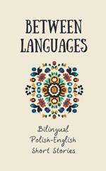 Between Languages: Bilingual Polish-English Short Stories