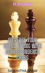 Play Chess: Increase Your Chess Rating with Correspondence Chess