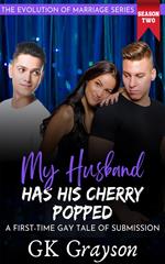 My Husband Has His Cherry Popped: A First-Time Gay Tale of Submission