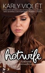 Hotwife For Hire - A Western Historical Era Hotwife Wife Watching And Wife Sharing Contemporary Romance Novel