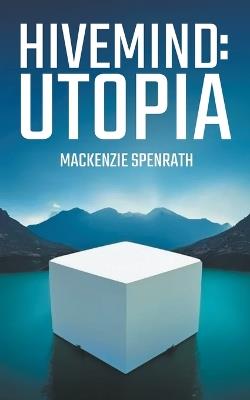 Hivemind: Utopia - MacKenzie Spenrath - cover