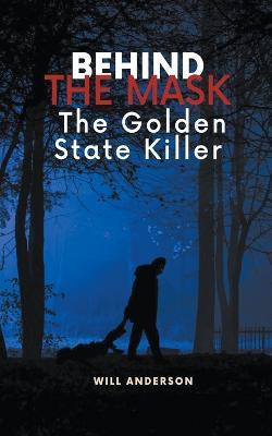 Behind the Mask: The Golden State Killer - Will Anderson - cover