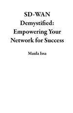 SD-WAN Demystified: Empowering Your Network for Success