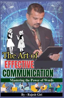 The Art of Effective Communication: Mastering the Power of Words - Rajesh Giri - cover
