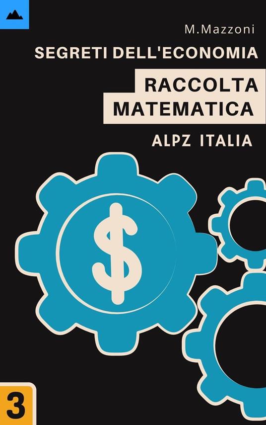 Segreti Dell'economia - Alpz Italia,Marcell Mazzoni - ebook