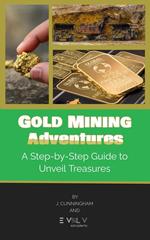 Gold Mining Adventures: A Step-by-Step Guide to Unveil Treasures