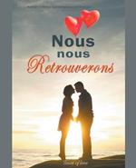 Nous nous Retrouverons: Roman d'Amour Contemporain en Francais