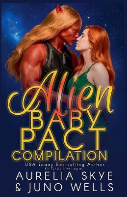 Alien Baby Pact Compilation - Aurelia Skye,Juno Wells - cover