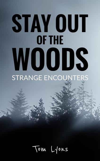 Stay Out of the Woods: Strange Encounters