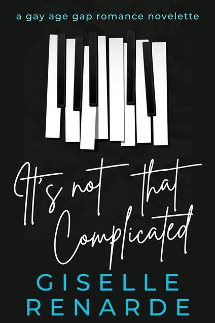 It's Not That Complicated: A Gay Age Gap Romance Novelette