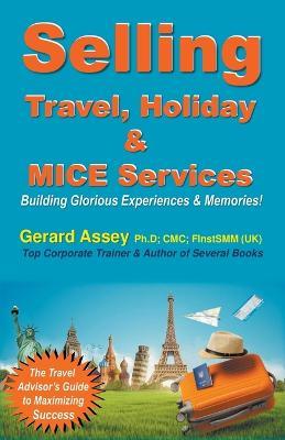 Selling Travel, Holiday & MICE Services - Gerard Assey - cover