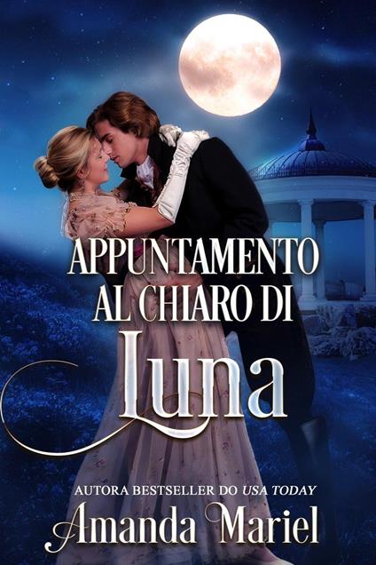 Appuntamento al chiaro di luna - Amanda Mariel - ebook