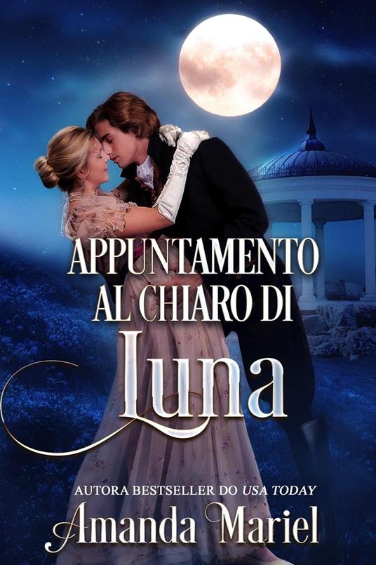 Appuntamento al chiaro di luna - Amanda Mariel - ebook