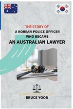 The Story of a Korean Police Officer who became an Australian Lawyer