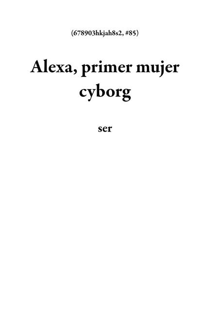 Alexa, primer mujer cyborg