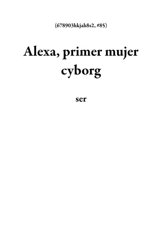 Alexa, primer mujer cyborg