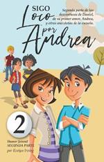 Sigo Loco por Andrea: Novela Infantil Juvenil de Humor Candoroso Relato de un Primer Amor Escolar Para Ninas y Ninos