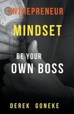 Entrepreneur Mindset: be Your own Boss