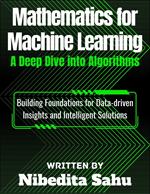 Mathematics for Machine Learning: A Deep Dive into Algorithms