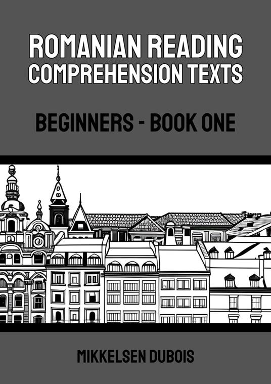 Romanian Reading Comprehension Texts: Beginners - Book One