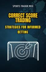 Correct Score Trading: Strategies for Informed Betting