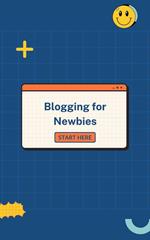 Blogging for Newbies