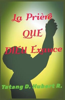 La Priere Que Dieu Exauce - Tatang D Hubert R - cover
