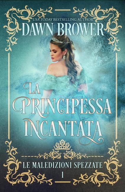 La Principessa Incantata - Dawn Brower - ebook