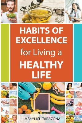 Habits of Excellence for Living a Healthy Life - Ylich Tarazona - cover