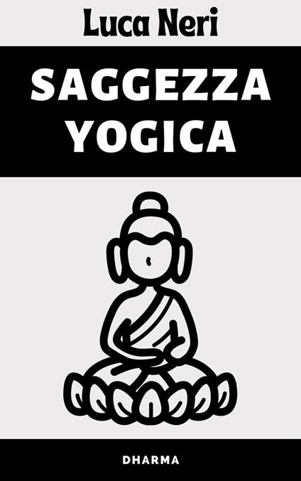 Saggezza Yogica - Alpz Italia,Luca Neri - ebook