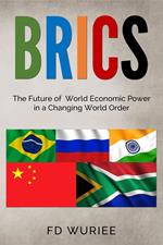 BRICS: The Future of World Economic Power in a Changing World Order