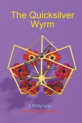 The Quicksilver Wyrm - J Molyneux - cover